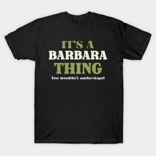 It's a Barbara Thing You Wouldn't Understand T-Shirt